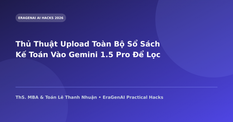 Thủ Thuật Upload Toàn Bộ Sổ Sách Kế Toán Vào Gemini 1.5 Pro Để Lọc Chi Phí