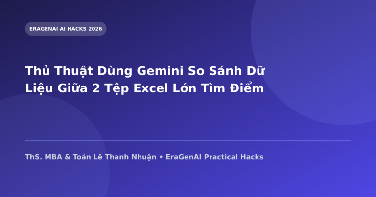 Thủ Thuật Dùng Gemini So Sánh Dữ Liệu Giữa 2 Tệp Excel Lớn Tìm Điểm Khác Biệt