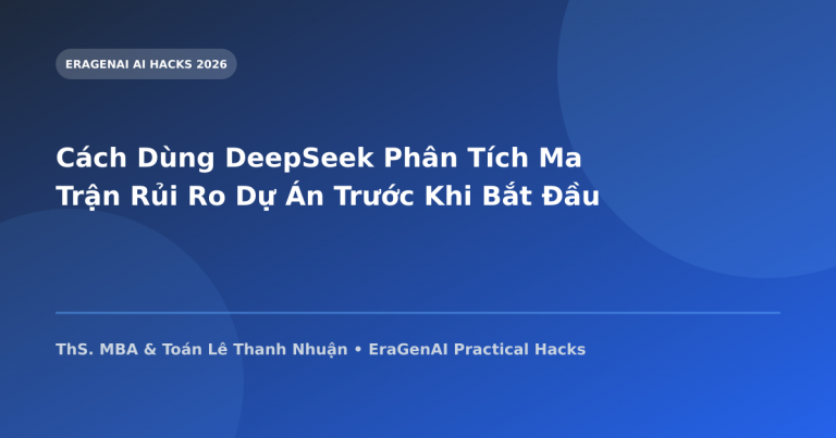 Cách Dùng DeepSeek Phân Tích Ma Trận Rủi Ro Dự Án Trước Khi Bắt Đầu