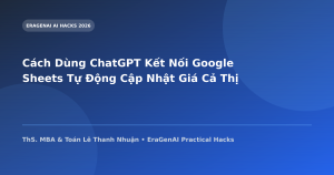 Cách Dùng ChatGPT Kết Nối Google Sheets Tự Động Cập Nhật Giá Cả Thị Trường