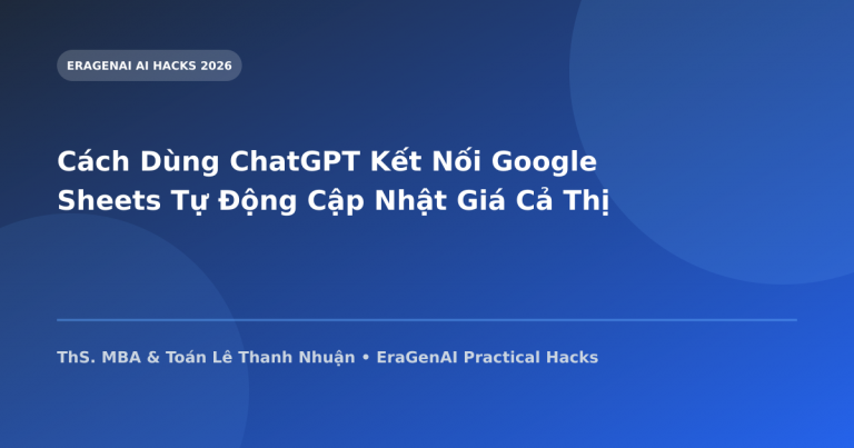 Cách Dùng ChatGPT Kết Nối Google Sheets Tự Động Cập Nhật Giá Cả Thị Trường