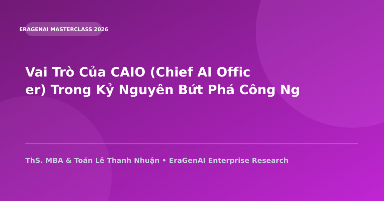 Vai Trò Của CAIO (Chief AI Officer) Trong Kỷ Nguyên Bứt Phá Công Nghệ 2026
