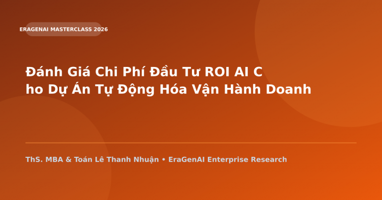 Đánh Giá Chi Phí Đầu Tư ROI AI Cho Dự Án Tự Động Hóa Vận Hành Doanh Nghiệp