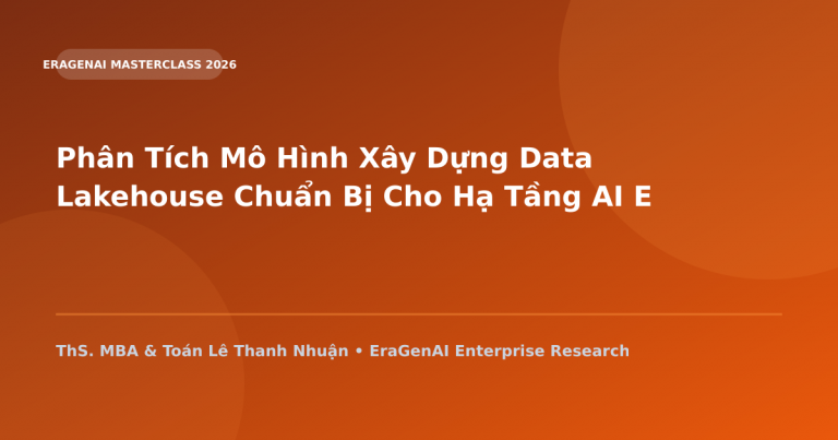 Phân Tích Mô Hình Xây Dựng Data Lakehouse Chuẩn Bị Cho Hạ Tầng AI Enterprise