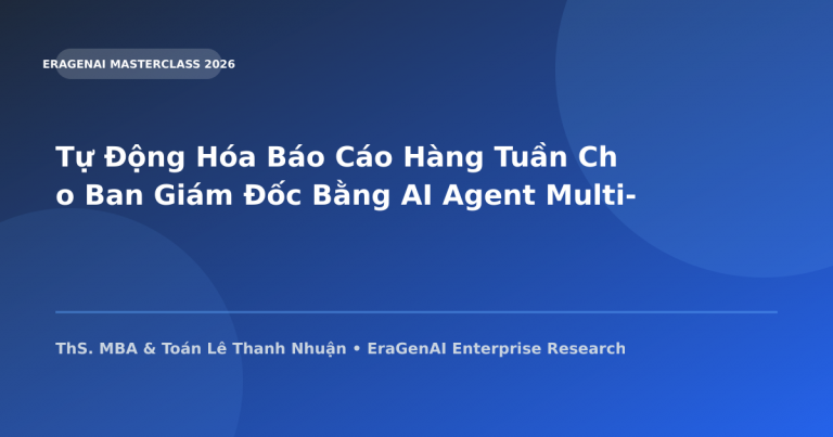Tự Động Hóa Báo Cáo Hàng Tuần Cho Ban Giám Đốc Bằng AI Agent Multi-Modal