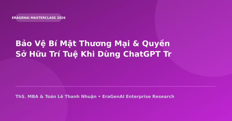 Bảo Vệ Bí Mật Thương Mại & Quyền Sở Hữu Trí Tuệ Khi Dùng ChatGPT Trong Công Ty