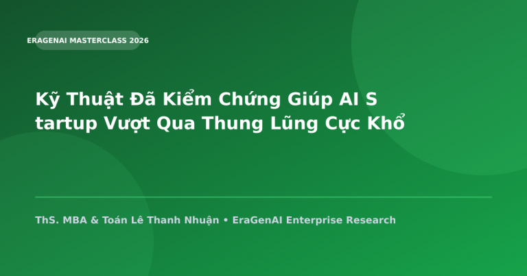 Kỹ Thuật Đã Kiểm Chứng Giúp AI Startup Vượt Qua Thung Lũng Cực Khổ (Valley of Death)