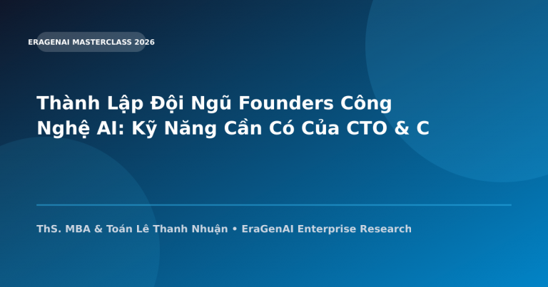 Thành Lập Đội Ngũ Founders Công Nghệ AI: Kỹ Năng Cần Có Của CTO & CEO