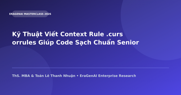Kỹ Thuật Viết Context Rule .cursorrules Giúp Code Sạch Chuẩn Senior