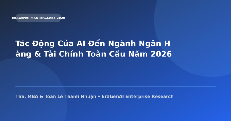 Tác Động Của AI Đến Lĩnh Vực Ngân Hàng & Tài Chính Toàn Cầu Năm 2026