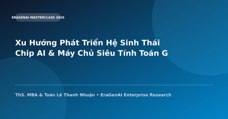 Xu Hướng Phát Triển Hệ Sinh Thái Chip AI & Máy Chủ Siêu Tính Toán GPU