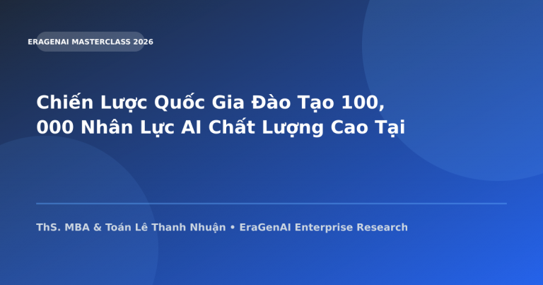 Chiến Lược Quốc Gia Đào Tạo 100,000 Nhân Lực AI Chất Lượng Cao Tại Việt Nam