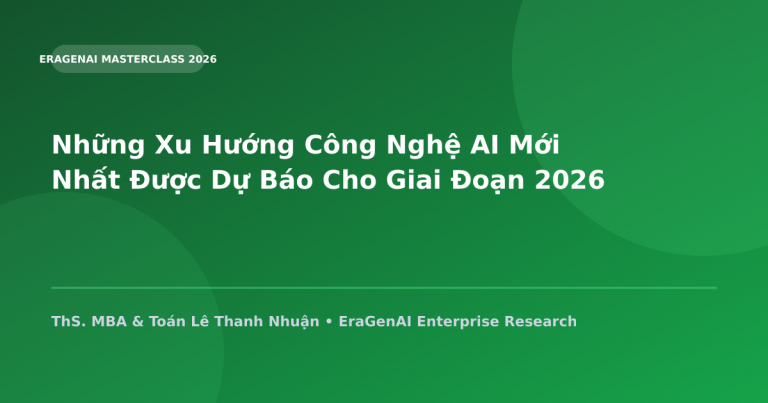 Những Xu Hướng Công Nghệ AI Mới Nhất Được Dự Báo Cho Giai Đoạn 2026-2030