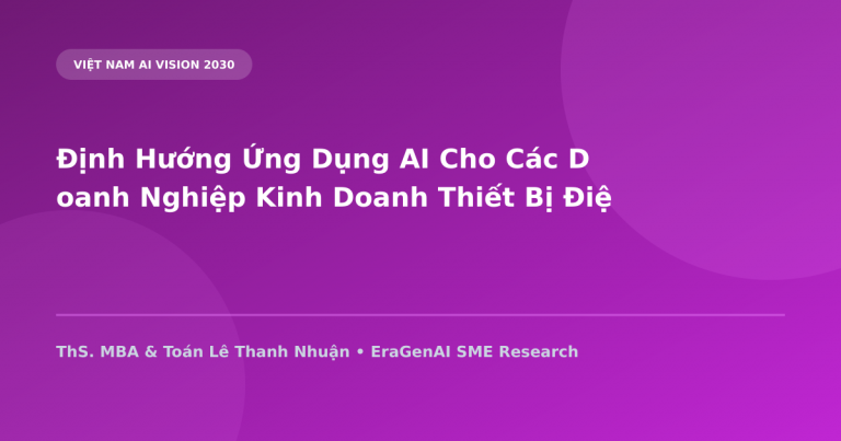 Định Hướng Ứng Dụng AI Cho Các Doanh Nghiệp Kinh Doanh Thiết Bị Điện & Điện Máy