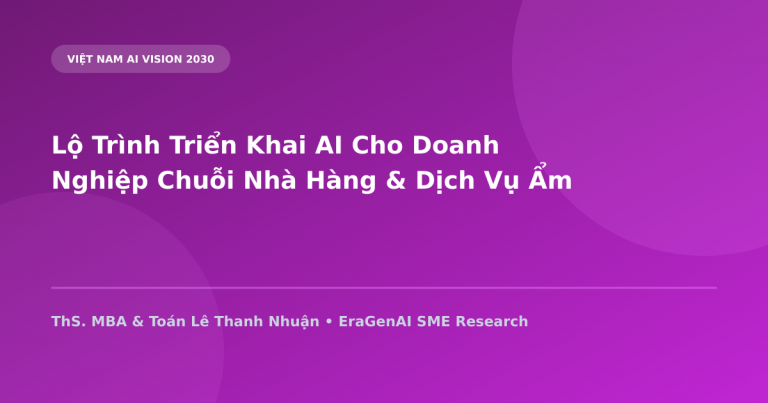 Lộ Trình Triển Khai AI Cho Doanh Nghiệp Chuỗi Nhà Hàng & Dịch Vụ Ẩm Thực (F&B) Việt Nam