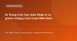 AI Trong Lĩnh Vực Giao Nhận & Logistics Chặng Cuối (Last-Mile Delivery) Cho Doanh Nghiệp SME