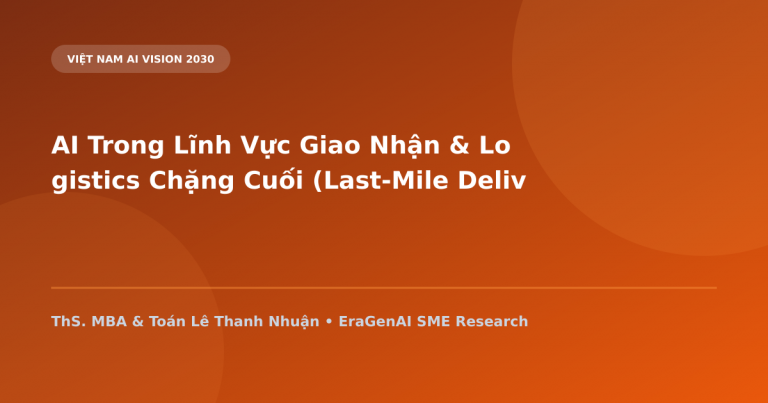 AI Trong Lĩnh Vực Giao Nhận & Logistics Chặng Cuối (Last-Mile Delivery) Cho Doanh Nghiệp SME