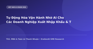 Tự Động Hóa Vận Hành Nhờ AI Cho Các Doanh Nghiệp Xuất Nhập Khẩu & Thủ Công Mỹ Nghệ