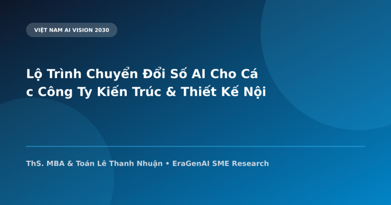 Lộ Trình Chuyển Đổi Số AI Cho Các Công Ty Kiến Trúc & Thiết Kế Nội Thất Việt Nam