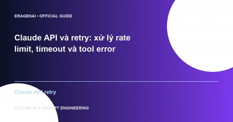 Claude API và retry: xử lý rate limit, timeout và tool error