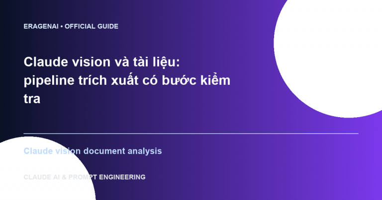 Claude vision và tài liệu: pipeline trích xuất có bước kiểm tra