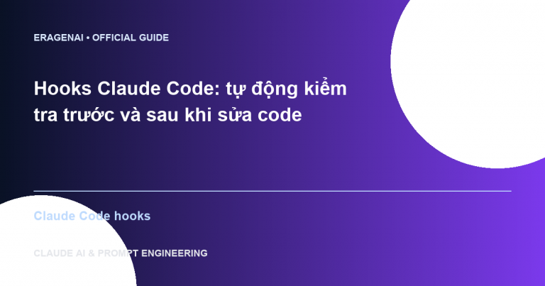 Hooks Claude Code: tự động kiểm tra trước và sau khi sửa code