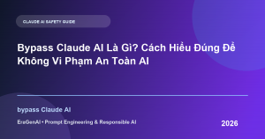 Bypass Claude AI Là Gì? Cách Hiểu Đúng Để Không Vi Phạm An Toàn AI