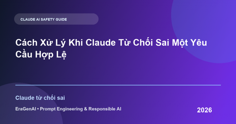 Cách Xử Lý Khi Claude Từ Chối Sai Một Yêu Cầu Hợp Lệ