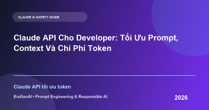 Claude API Cho Developer: Tối Ưu Prompt, Context Và Chi Phí Token