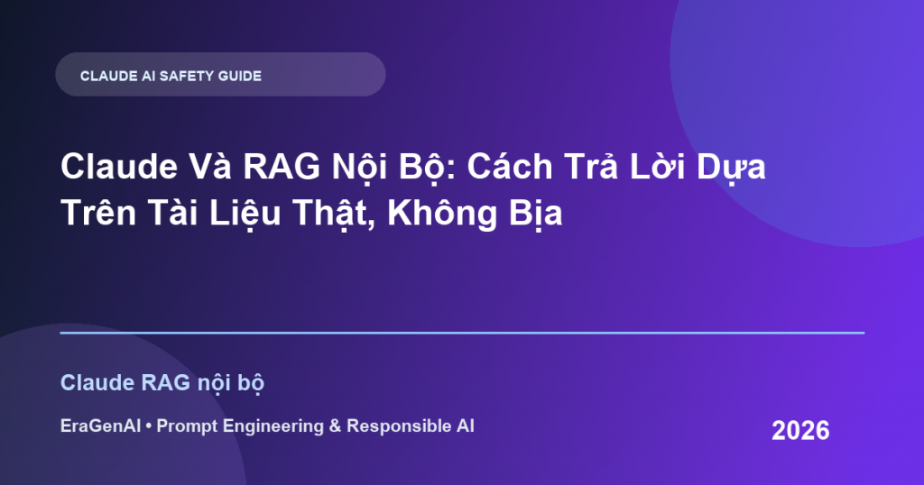 Claude Và RAG Nội Bộ: Cách Trả Lời Dựa Trên Tài Liệu Thật, Không Bịa - EraGenAI