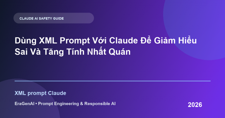 Dùng XML Prompt Với Claude Để Giảm Hiểu Sai Và Tăng Tính Nhất Quán