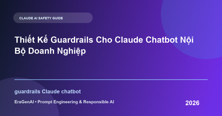 Thiết Kế Guardrails Cho Claude Chatbot Nội Bộ Doanh Nghiệp