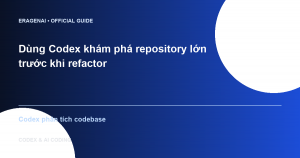 Dùng Codex khám phá repository lớn trước khi refactor
