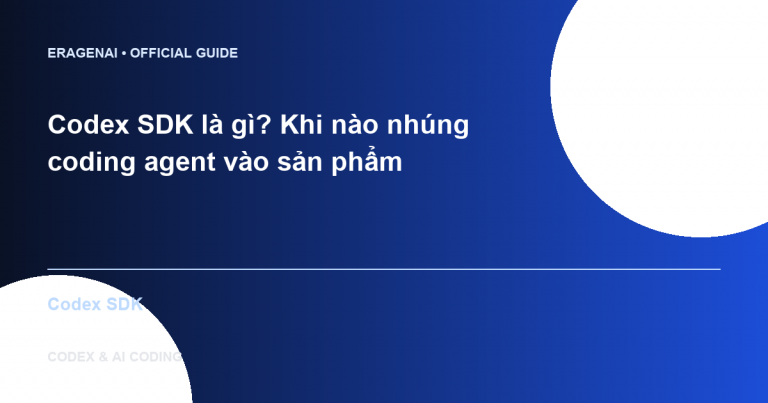 Codex SDK là gì? Khi nào nhúng coding agent vào sản phẩm