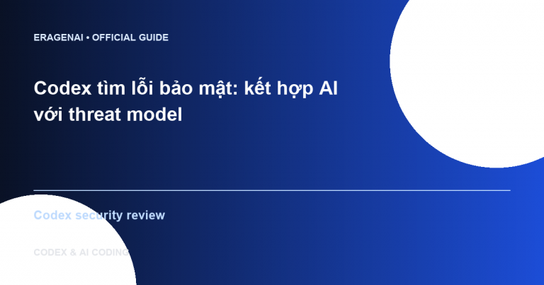 Codex tìm lỗi bảo mật: kết hợp AI với threat model